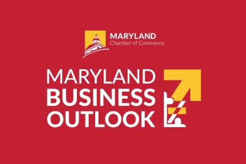 Maryland Chamber of Commerce: Maryland Business Outlook